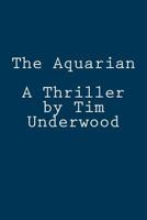 The Aquarian: A Thriller 1494858355 Book Cover