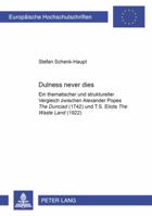 «Dulness Never Dies«: Ein Thematischer Und Struktureller Vergleich Zwischen Alexander Popes «The Dunciad» (1742) Und T. S. Eliots «The Waste 3631509936 Book Cover