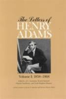 The Letters of Henry Adams, Volume I: 1858-1868 0674526856 Book Cover