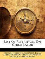 List Of References On Child Labor, Issues 18-25... 1274529026 Book Cover