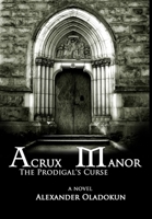Acrux Manor: The Prodigal's Curse 1300303700 Book Cover
