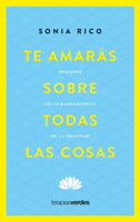 Te amarás sobre todas las cosas: Descubre los 10 mandamientos de la felicidad 8416972907 Book Cover