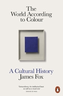 The World According to Color: A Cultural History 1250278511 Book Cover