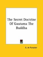 The Secret Doctrine Of Gautama The Buddha 1425468101 Book Cover