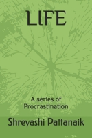 LIFE: A series of Procrastination B0H9FN8D9Q Book Cover