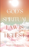 God's Spiritual Law is Highest B0CTG717V6 Book Cover