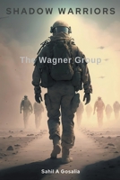 Shadow Warriors: The Wagner Group B0CJD6C436 Book Cover