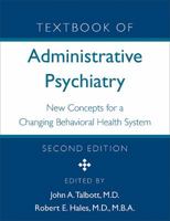 Textbook of Administrative Psychiatry: New Concepts for a Changing Behavioral Health System 0880487453 Book Cover