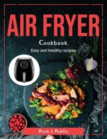 Air Fryer cookbook: Easy and healthy recipes 1804381683 Book Cover