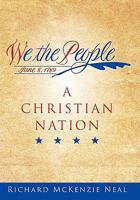 We the People: A Christian Nation 1452060304 Book Cover