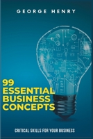 99 Essential concepts to Run Your Business: Critical Skills For Your Business B0C2SK63H4 Book Cover