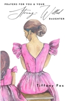 Prayers for You and Your Strong-Willed Daughter B0CVVV8WKQ Book Cover