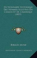 Dictionnaire Historique Des Hommes Illustres Du Canada Et Delamerique 1142606481 Book Cover