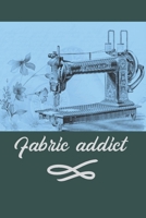 Fabric Addict: Blank Lined Journal small notebook As a Perfect gag gift for Sewing & Crafting Lovers 1675505950 Book Cover