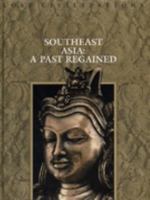 Southeast Asia: a Past Regained (Lost Civilizations) 0809491125 Book Cover