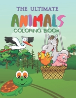 The Ultimate Animals Coloring Book: Amazing & Fun Animals Coloring Pages for Toddlers, Ages 3-8, 100 Educational Pages for Kids to Color & Learn B08NVXF7Z5 Book Cover