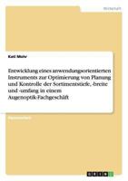 Entwicklung eines anwendungsorientierten Instruments zur Optimierung von Planung und Kontrolle der Sortimentstiefe, -breite und -umfang in einem Augenoptik-Fachgeschäft 3638700488 Book Cover