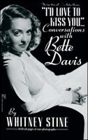"I'd Love to Kiss You...": Conversations with Bette Davis 1501196499 Book Cover