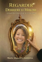 Regarder derrière le miroir. L'éveil de l'être et de la conscience (French Edition) B0H6RKY66R Book Cover
