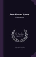 Poor Human Nature: A Musical Novel 1358243654 Book Cover