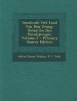 Insulinde: Het Land Van Den Orang-Oetan En Den Paradijsvogel, Volume 2 - Primary Source Edition 1293505528 Book Cover