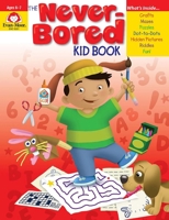 The Never-Bored Kid Book, Ages 6-7 1557999333 Book Cover