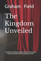 The Kingdom Unveiled B09KF2FS8K Book Cover