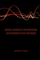 High-Energy Waveform Synthesis for Physics 7834350137 Book Cover