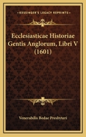 Ecclesiasticae Historiae Gentis Anglorum, Libri V (1601) 110473723X Book Cover