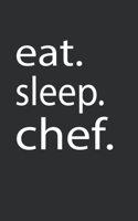 eat. sleep. chef.: Lined Notebook College Ruled Writing Journal (130 Pages 5 x 8 ) 1702063690 Book Cover