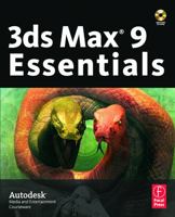 3ds Max 9 Essentials: Autodesk Media and Entertainment Courseware 0240809084 Book Cover