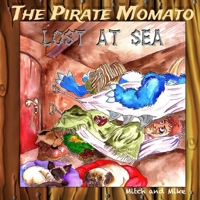 The Pirate Momato: Lost at Sea 1543070981 Book Cover