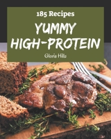 185 Yummy High-Protein Recipes: Best-ever Yummy High-Protein Cookbook for Beginners B08HS5KCHQ Book Cover