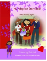 My Adoption Story Book, where my story begins.. 1291111506 Book Cover