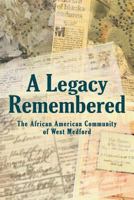 A Legacy Remembered: The African American Community of West Medford 1468563696 Book Cover