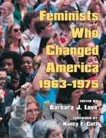 Feminists Who Changed America, 1963-1975 025203189X Book Cover