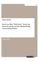 Recht im Film "Wall Street". Kann das deutsche Recht auf die Filmhandlung Anwendung finden? (German Edition) 334620345X Book Cover