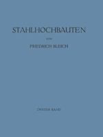 Stahlhochbauten: Ihre Theorie, Berechnung Und Bauliche Gestaltung 3642987982 Book Cover