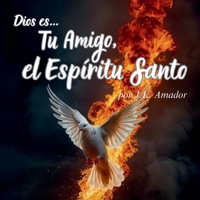Tu Amigo, El Espíritu Santo: Dios es... B0F8W57V7P Book Cover
