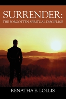 Surrender: The Forgotten Spiritual Discipline 1977254152 Book Cover