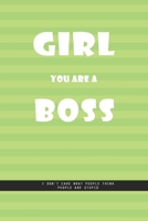 PISTACHIO GREEN LINED Notebook: Girl you are a boss. I don't care what people think, people are stupid., creatif daily journal: Beautiful Whit lined interior notebook 1677416149 Book Cover