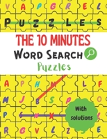 THE 10 MINUTES Word Search Puzzles: Wordsearches Puzzle Books for Seniors, Adults, and Teens. (With Solutions) Entertaining, Fun Puzzles! B08QS49YBD Book Cover