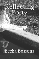 Reflecting Forty B0874JGMNG Book Cover