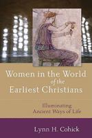 Women in the World of the Earliest Christians: Illuminating Ancient Ways of Life 0801031729 Book Cover
