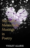 Sad Girl's Melancholic Musings in Poetry B0DY53G4N3 Book Cover