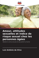 Amour, attitudes sexuelles et indice de risque sexuel chez les personnes âgées (French Edition) 620815684X Book Cover