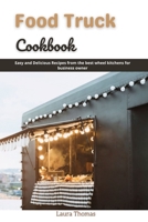 Food Truck Cookbook: Easy and delicious recipes from the best wheel kitchens for business owner B096LYNWYB Book Cover