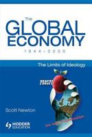 The Global Economy, 1944-2000: The Limits of Ideology (Arnold Publication) 0340761385 Book Cover