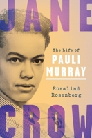 Jane Crow: The Life of Pauli Murray 019005381X Book Cover