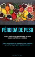 Pérdida De Peso: La guía de carrera integral para principiantes, que incluye consejos para perder peso y resistencia (Planes de preparación de comidas ... de pérdida de peso) 183787445X Book Cover
